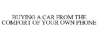 BUYING A CAR FROM THE COMFORT OF YOUR OWN PHONE