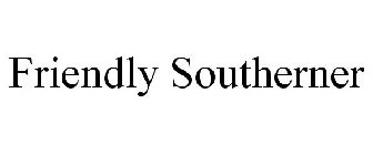 FRIENDLY SOUTHERNER