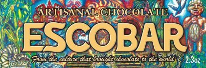 ARTISANAL CHOCOLATE ESCOBAR FROM THE CULTURE THAT BROUGHT CHOCOLATE TO THE WORLD