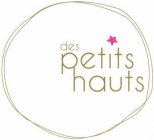 DES PETITS HAUTS