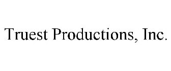 TRUEST PRODUCTIONS, INC.