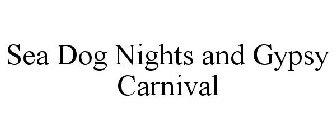 SEA DOG NIGHTS AND GYPSY CARNIVAL