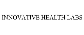 INNOVATIVE HEALTH LABS