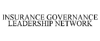 INSURANCE GOVERNANCE LEADERSHIP NETWORK