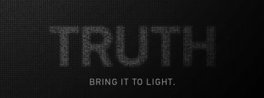 TRUTH BRING IT TO LIGHT