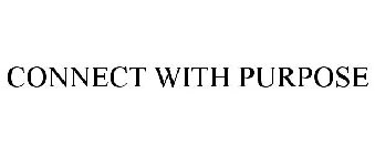 CONNECT WITH PURPOSE
