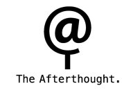 @ THE AFTERTHOUGHT.