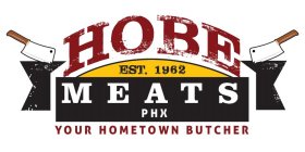 HOBE MEATS PHX EST. 1962 YOUR HOMETOWN BUTCHER