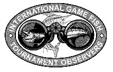 INTERNATIONAL GAME FISH TOURNAMENT OBSERVERS