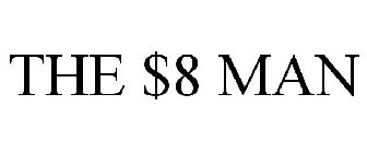 THE $8 MAN