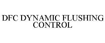 DFC DYNAMIC FLUSHING CONTROL