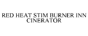 RED HEAT STIM BURNER INN CINERATOR