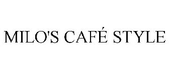 MILO'S CAFÉ STYLE