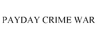 PAYDAY CRIME WAR