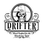 DRIFTER HAND CRAFTED FOR THE WANDERING SPIRIT