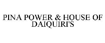 PINA POWER & HOUSE OF DAIQUIRI'S
