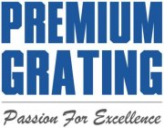 PREMIUM GRATING PASSION FOR EXCELLENCE