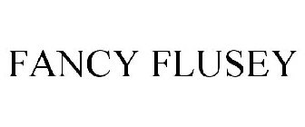FANCY FLUSEY