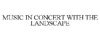 MUSIC IN CONCERT WITH THE LANDSCAPE