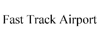 FAST TRACK AIRPORT