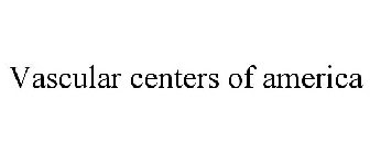 VASCULAR CENTERS OF AMERICA