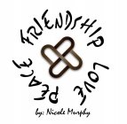 FRIENDSHIP LOVE PEACE BY NICOLE MURPHY