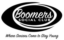 BOOMERS SOCIAL CLUB WHERE SENIORS COME TO STAY YOUNG