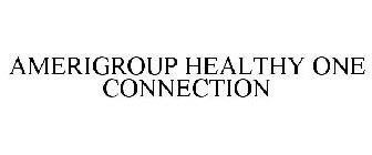 AMERIGROUP HEALTHY ONE CONNECTION