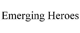 EMERGING HEROES