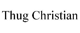 THUG CHRISTIAN
