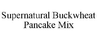 SUPERNATURAL BUCKWHEAT PANCAKE MIX