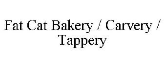 FAT CAT BAKERY / CARVERY / TAPPERY