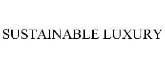 SUSTAINABLE LUXURY