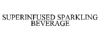 SUPERINFUSED SPARKLING BEVERAGE