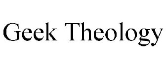 GEEK THEOLOGY