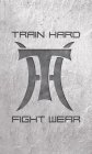 TRAIN HARD TH FIGHT WEAR