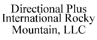 DIRECTIONAL PLUS INTERNATIONAL ROCKY MOUNTAIN, LLC