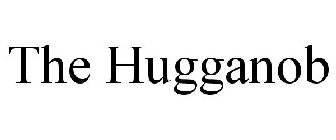 THE HUGGANOB