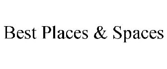 BEST PLACES & SPACES