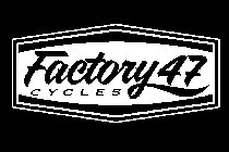 FACTORY  47 CYCLES