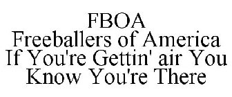 FBOA FREEBALLERS OF AMERICA IF YOU'RE GETTIN' AIR YOU KNOW YOU'RE THERE