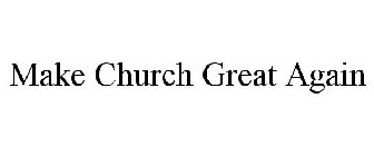 MAKE CHURCH GREAT AGAIN