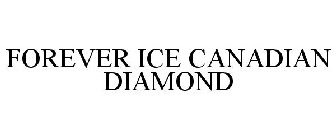 FOREVER ICE CANADIAN DIAMOND