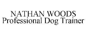 NATHAN WOODS PROFESSIONAL DOG TRAINER