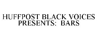 HUFFPOST BLACK VOICES PRESENTS: BARS