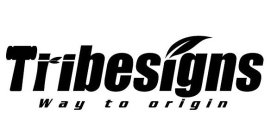 TRIBESIGNS WAY TO ORIGIN