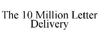THE 10 MILLION LETTER DELIVERY