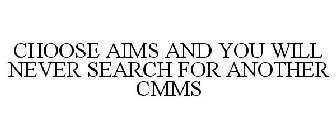 CHOOSE AIMS AND YOU WILL NEVER SEARCH FOR ANOTHER CMMS