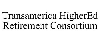 TRANSAMERICA HIGHERED RETIREMENT CONSORTIUM