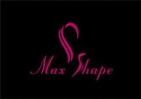 MAX SHAPE